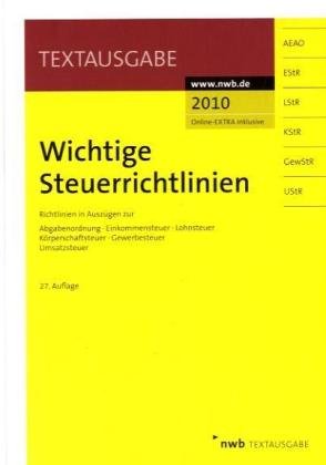 Nwb Verlag Wichtige Steuerrichtlinien: Richtlinien in Ausz&uuml;gen zur Abgabenordnung, Einkommensteuer, Lohnsteuer, K&ouml;rperschaftsteuer, Gewerbesteuer, ...