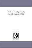 Pearls of sacred poetry. By Rev. H. Hastings Weld.