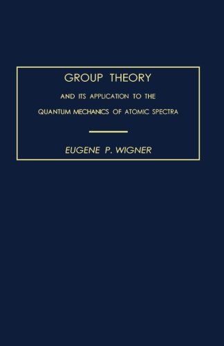 Group Theory: And its Application to the Quantum Mechanics of Atomic Spectra