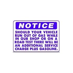 NOTICE SHOULD YOUR VEHICLE RUN OUT OF GAS WHILE IN OUR SHOP OR ON A ROAD TEST 14x20 Heavy Duty Plastic Sign