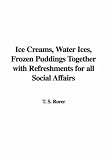 Review IndyPublish.com  / Ice Creams, Water Ices, Frozen Puddings Together With Refreshments for All Social Affairs