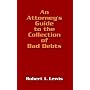 An Attorney's Guide to the Collection of Bad Debts