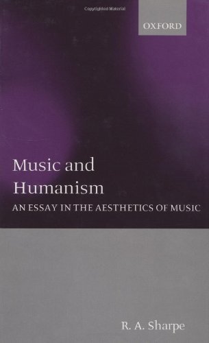 Music and Humanism: An Essay in the Aesthetics of Music