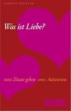 Was ist Liebe? 1001 Zitate geben 1001 Antworten