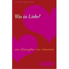 Was ist Liebe? 1001 Zitate geben 1001 Antworten