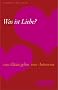 Was ist Liebe? 1001 Zitate geben 1001 Antworten