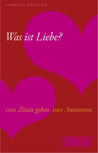 Buch - Cover Was ist Liebe? 1001 Zitate geben 1001 Antworten - Andreas Mäckler - Dumont Buchverlag