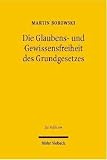 Die Glaubens- und Gewissensfreiheit des Grundgesetzes
