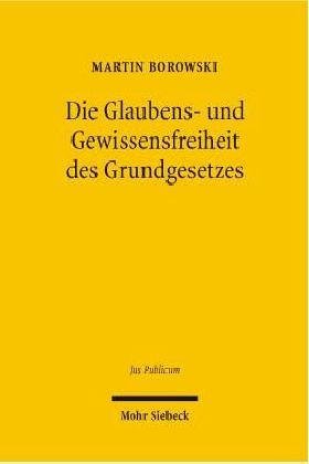 Die Glaubens- und Gewissensfreiheit des Grundgesetzes