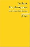 Das alte &Auml;gypten: Eine kleine Einf&uuml;hrung - Ian Shaw