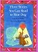 Three Stories You Can Read to Your Dog