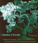 A Garden of Weedin': A Collection of Poetry, Essays, and Garden Lore for the Greenthumb         Philosopher by Georgia Jones