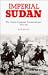 Book Imperial Sudan: The Anglo-Egyptian Condominium 1934-1956