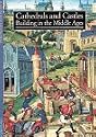 Cathedrals and Castles: Building in the Middle Ages