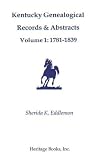 Kentucky Genealogical Records & Abstracts: 1781-1839