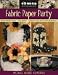 Fabric Paper Party: 69 Easy-to-Make Projects; 5 Fun Themes; Invitations, Favors, Decor and Scrapbook Pages by Michael Memories