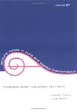 Modules Over Valuation Domains (Lecture Notes in Pure and Applied Mathematics)