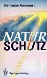 Naturschutz - Ein Lesebuch nicht nur f&uuml;r Planer, Politiker, Polizisten, Publizisten und Juristen - Hermann Remmert