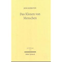 Das Klonen von Menschen: Eine verfassungs-, europa- und v�lkerrechtliche Kritik