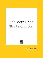 Rob Morris and the Eastern Star