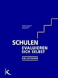 Schulen evaluieren sich selbst: Ein Leitfaden - Herbert Altrichter