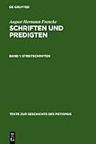 Francke, August Hermann; Peschke, Erhard: Schriften und Predigten / Streitschriften (Texte Zur Geschichte Des Pietismus)