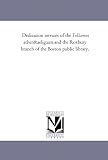 Dedication services of the Fellowes athenæum and the Roxbury branch of the Boston public library,