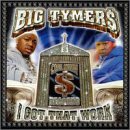 Big Tymers - I Got That Work