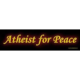 Atheist for Peace. -Bumper Sticker