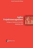 Agiles Projektmanagement: Beitr&auml;ge zur Konferenz InterPM, Glash&uuml;tten 2006 - Bernd Oestereich