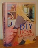 The Complete Book of DIY & Home Decorating: A Step-By-Step Guide