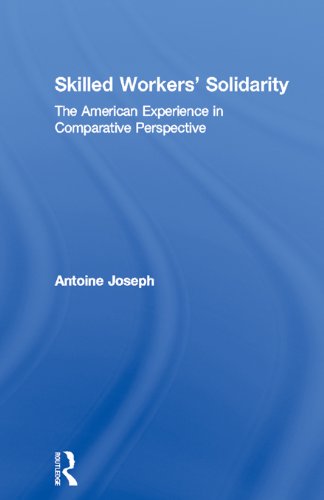 Skilled Workers' Solidarity: The American Experience in Comparative Perspective (States and Societies)