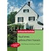 Kauf eines gebrauchten Hauses: Besichtigung, Kaufvertrag, Übergabe Kauf eines gebrauchten Hauses: Besichtigung, Kaufvertrag, Übergabe
