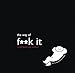 The Way of Fuck It: Small book. Big Wisdom.