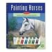 Painting Horses Kit: Learn to Paint Horses in Acrylic Step by Step (Walter Foster Painting Kits)