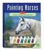 Painting Horses Kit: Learn to Paint Horses in Acrylic Step by Step (Walter Foster Painting Kits)