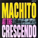 Machito at the Crescendo