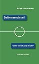 Seitenwechsel - Oder wei&szlig;t' auch nich'? Ein Fu&szlig;ballroman.