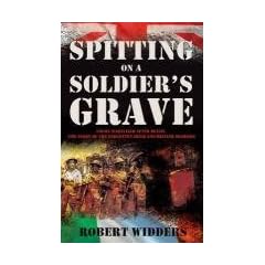 Spitting on a Soldier's Grave: Court Martialed After Death, the Story of the Forgotten Irish and British Soldiers