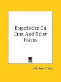 Empedocles On Etna And Other Poems