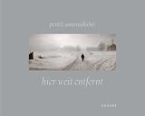 Pentti Sammallahti - hier weit entfernt: Fotografien 1964 - 2011 - Kristoffer Albrecht, Pekka Sammallahti, Finn Thrane