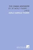 The Coming Newspaper: Ed. By Merle Thorpe ... (1915)