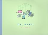 Oh Baby!: A Journal