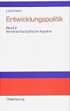 Entwicklungspolitik: Entwicklungspolitik, 4 Bde., Bd.2, Binnenwirtschaftliche Aspekte der Entwicklung: Bd 2 - Werner Lachmann