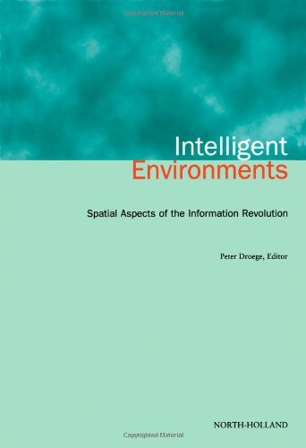 Intelligent Environments: Spatial Aspects of the Information Revolution On Sale