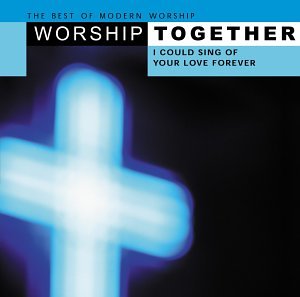 CD-Charts   : Worship Together: I Could Sing of Your Love Forever