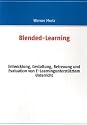 Blended-Learning: Entwicklung, Gestaltung, Betreuung und Evaluation von E-Learningunterst&uuml;tztem Unterricht