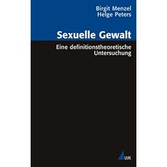 Sexuelle Gewalt. Eine definitionstheoretische Untersuchung