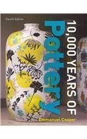 Ten Thousand Years of Pottery 4th (fourth) Edition by Cooper, Emmanuel [2010]