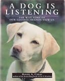 A dog is listening : the way some of our closest friends view us